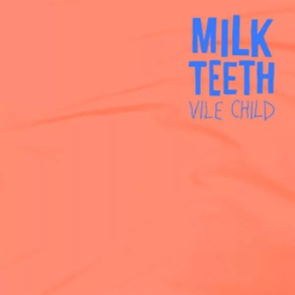 Milk Teeth — Vile Child