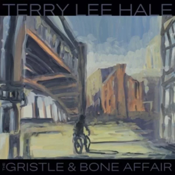 Terry Lee Hale — The Gristle & Bone Affair