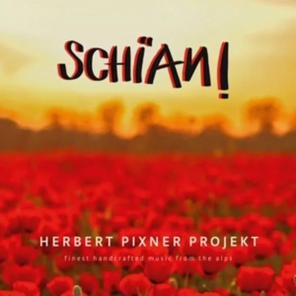 Herbert Pixner Projekt — Schian!