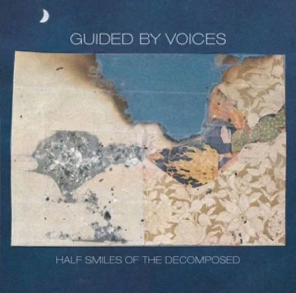 Guided By Voices — Half Smiles Of The Decomposed