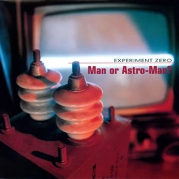 Man Or Astro-Man? — Experiment Zero