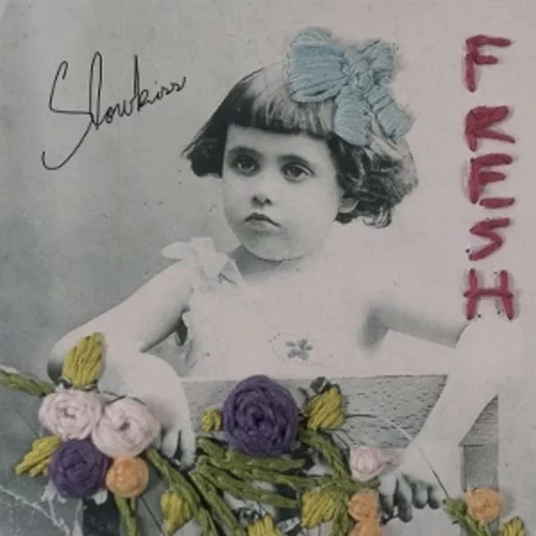 Slowkiss — Fresh